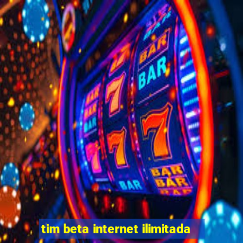 tim beta internet ilimitada